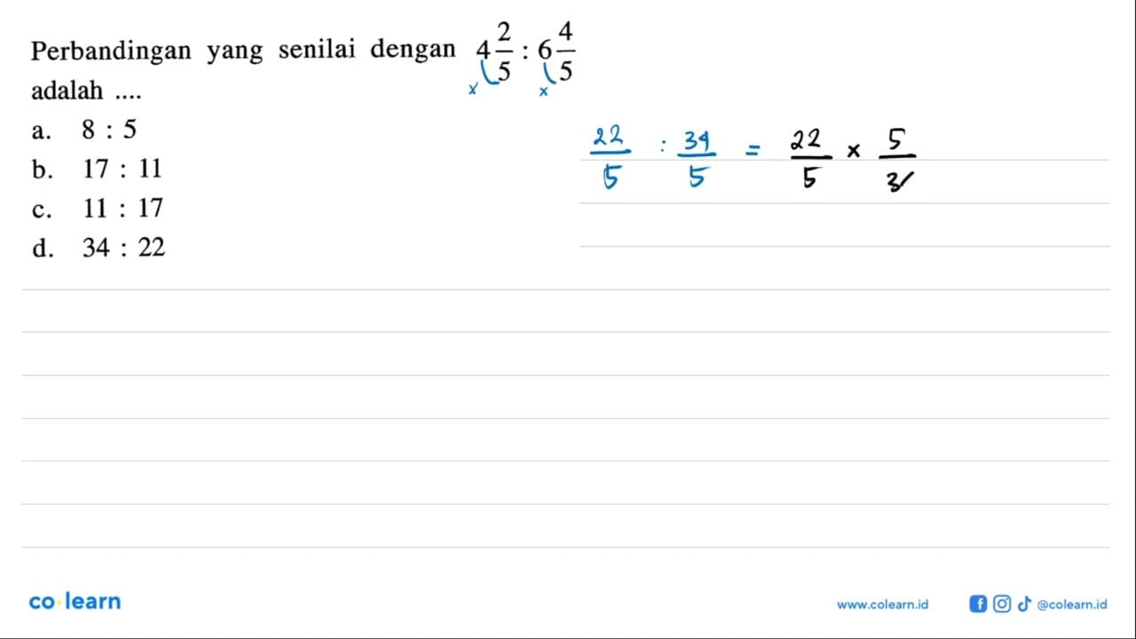 Perbandingan yang senilai dengan 4 2/5: 6 4/5 adalah ....