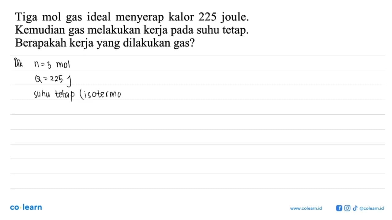 Tiga mol gas ideal menyerap kalor 225 joule. Kemudian gas