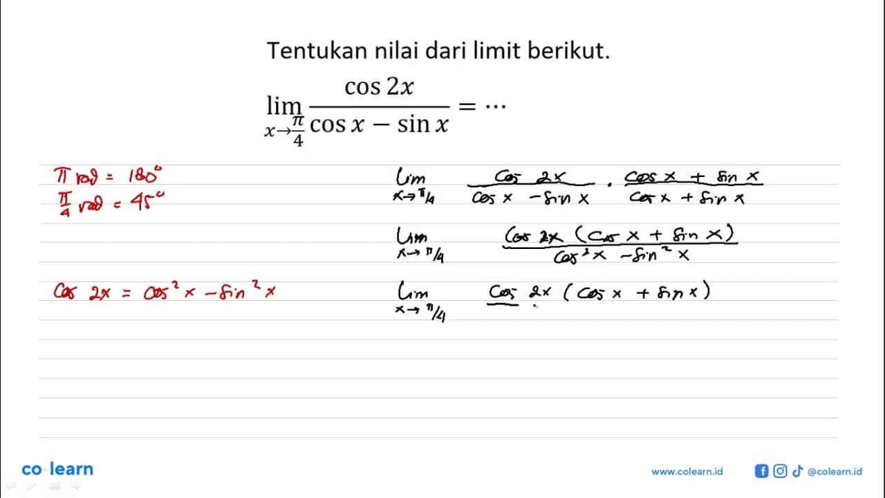 Tentukan nilai dari limit berikut. limit x->pi/4 (cos