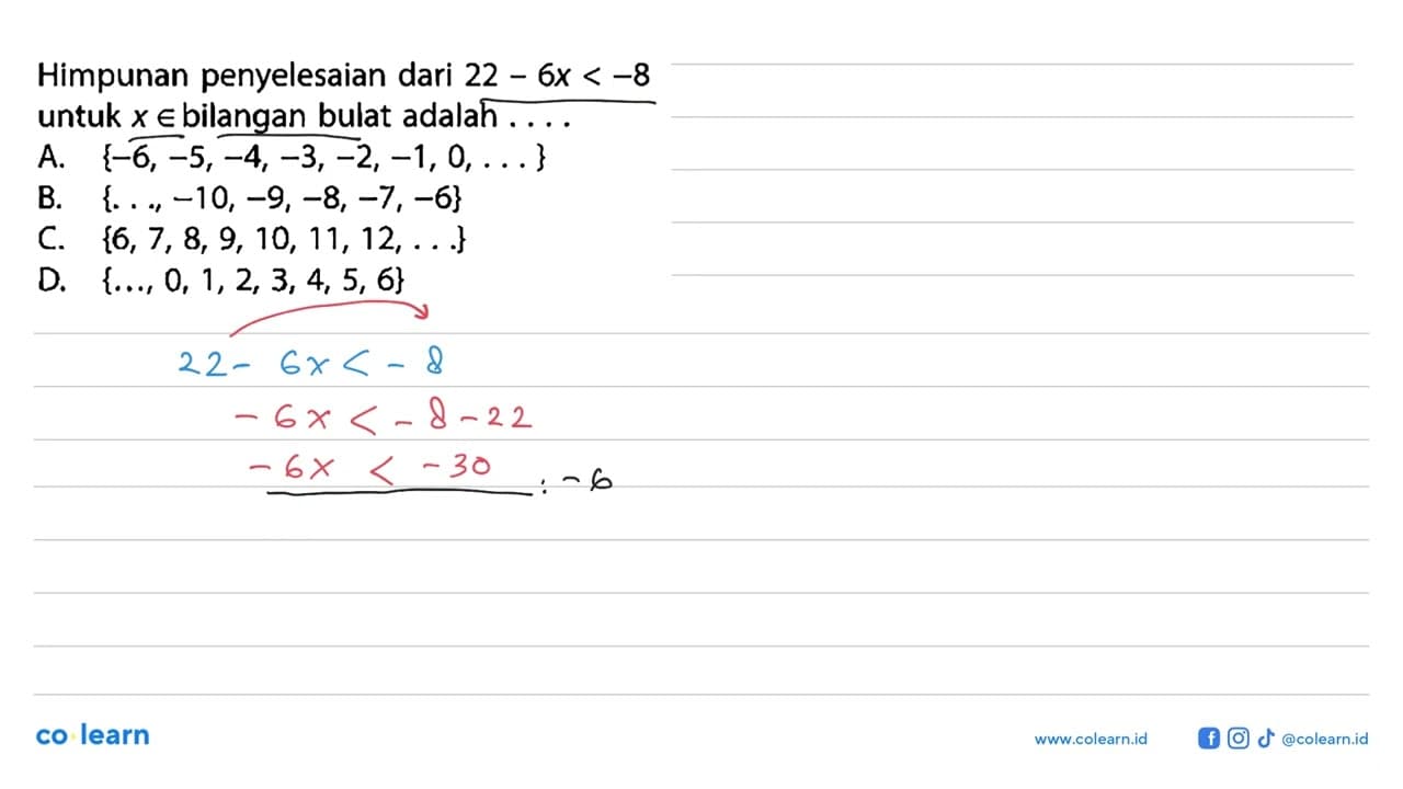 Himpunan penyelesaian dari 22 - 6x < -8 untuk x e bilangan