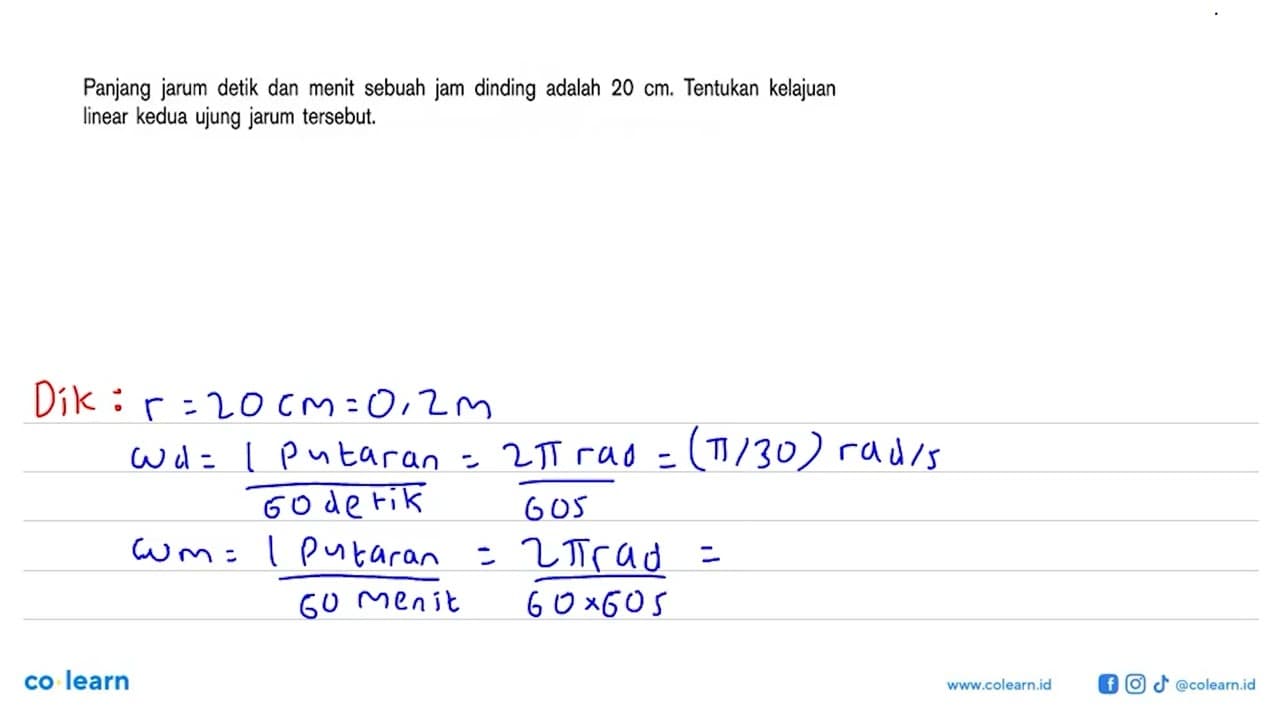 Panjang jarum detik dan menit sebuah jam dinding adalah 20