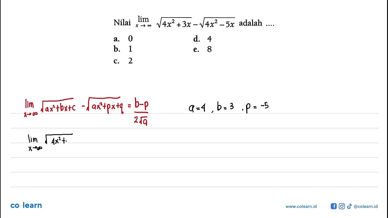 Nilai lim x->tak hingga akar(4x^2+3x)-akar(4x^2-5x) adalah