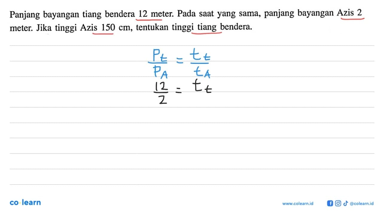 Panjang bayangan tiang bendera 12 meter. Pada saat yang