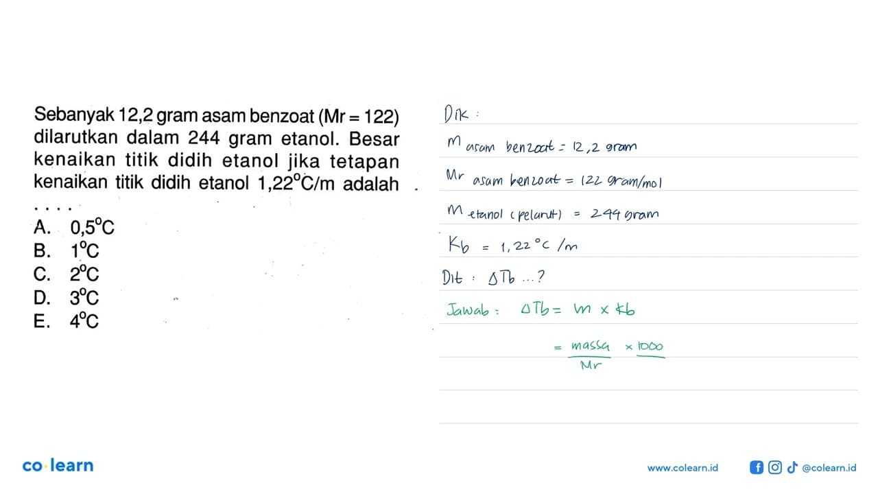 Sebanyak 12,2 gram asam benzoat (Mr = 122) dilarutkan dalam