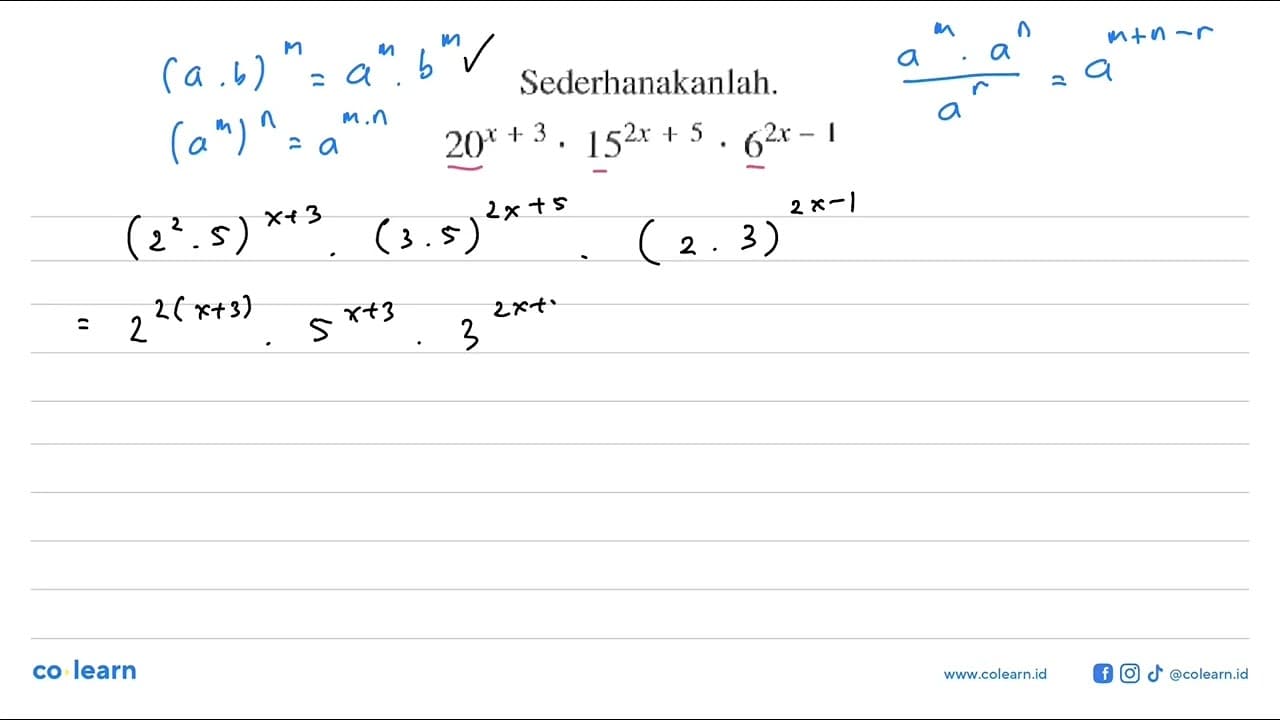 Sederhanakanlah. 20^(x+3).15^(2x+5).6^(2x-1)