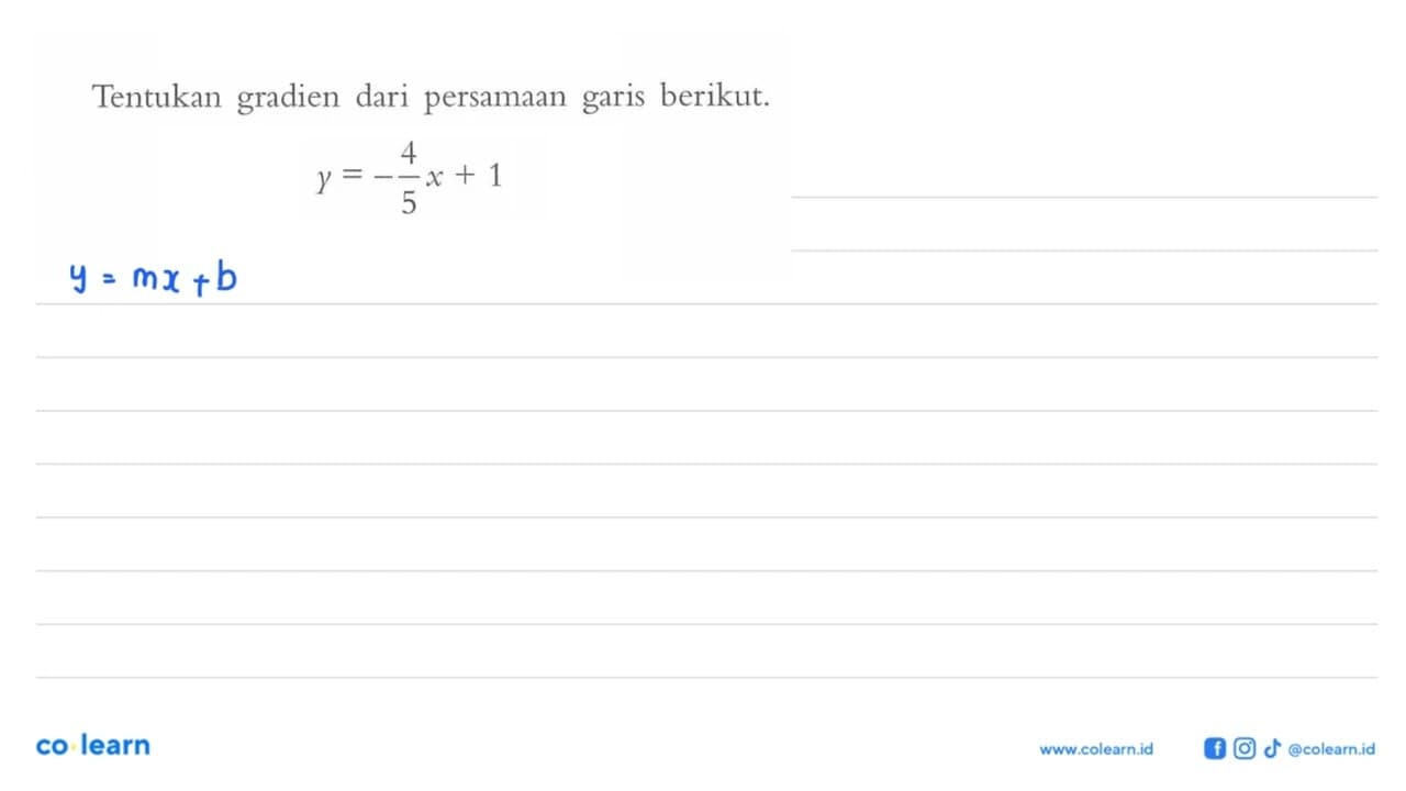 Tentukan gradien dari persamaan garis berikut. y = -4/5x +