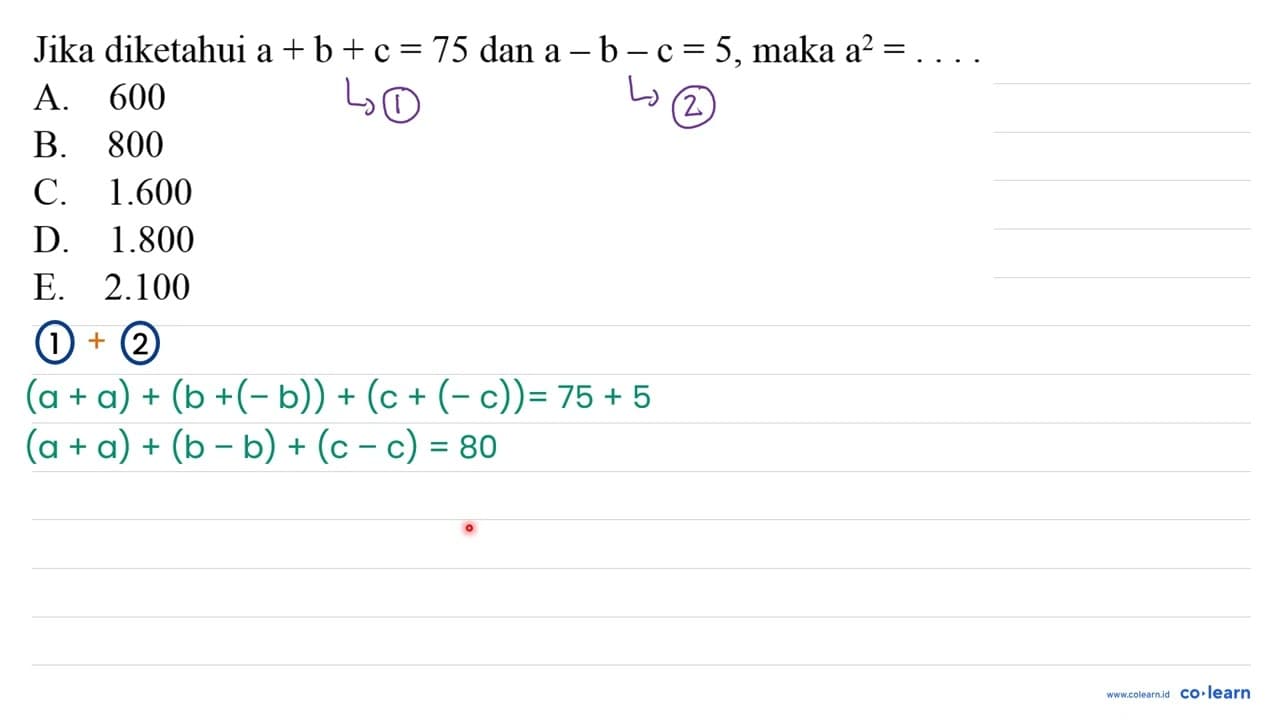 Jika diketahui a+b+c=75 dan a-b-c=5 , maka a^(2) = . . . .