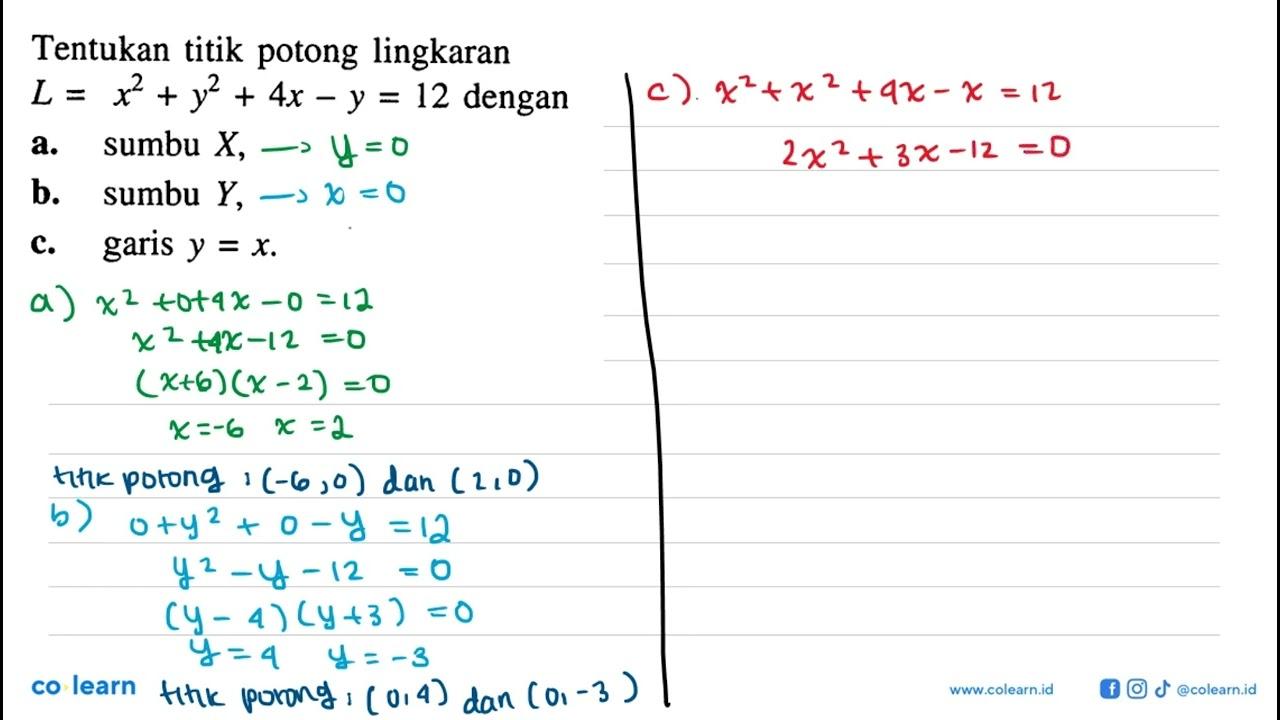 Tentukan titik potong lingkaran L=x^2+y^2+4x-y=12 dengana.