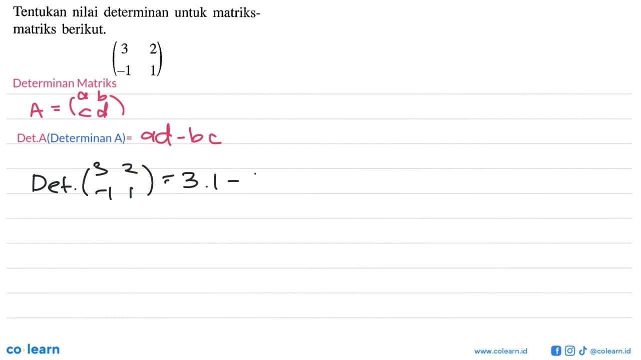 Tentukan nilai determinan untuk matriks-matriks berikut. (3