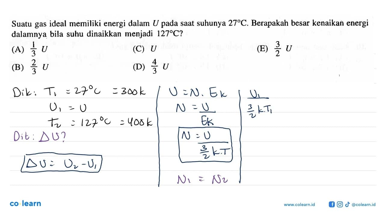 Suatu gas ideal memiliki energi dalam U pada saat suhunya