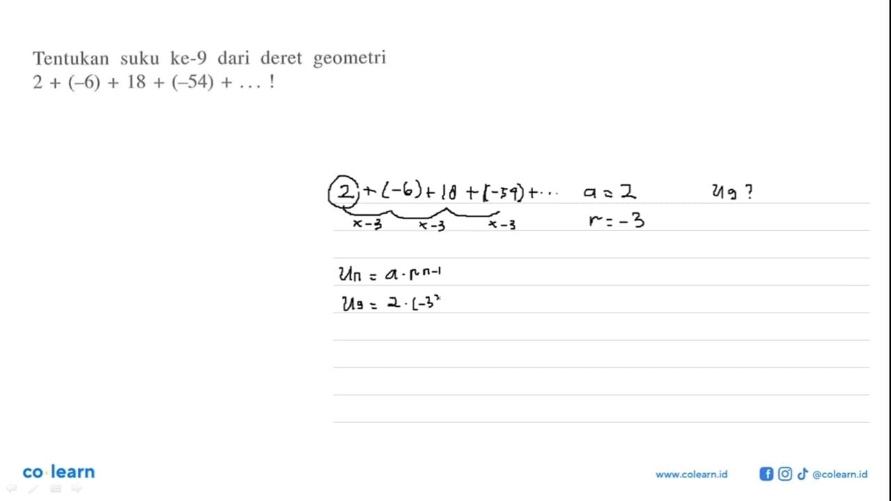 Tentukan suku ke-9 dari deret geometri 2 + (-6) + 18 +