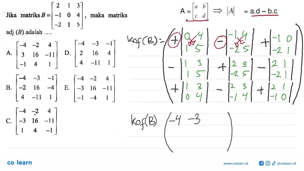 Jika matriks B=[2 1 3 -1 0 4 -2 1 5], maka matriks adj(B)