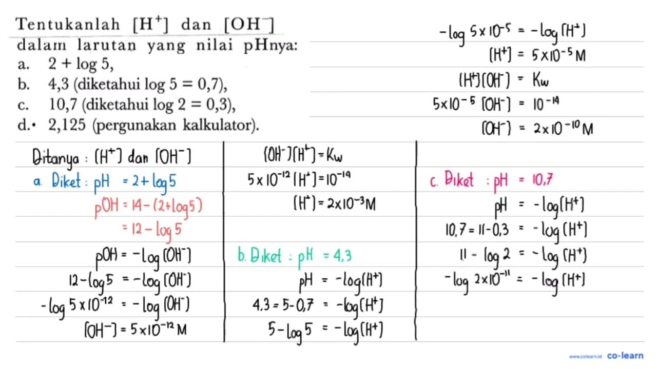 Tentukanlah [H^(+)] dan [OH^(-)] dalarn larutan yang nilai