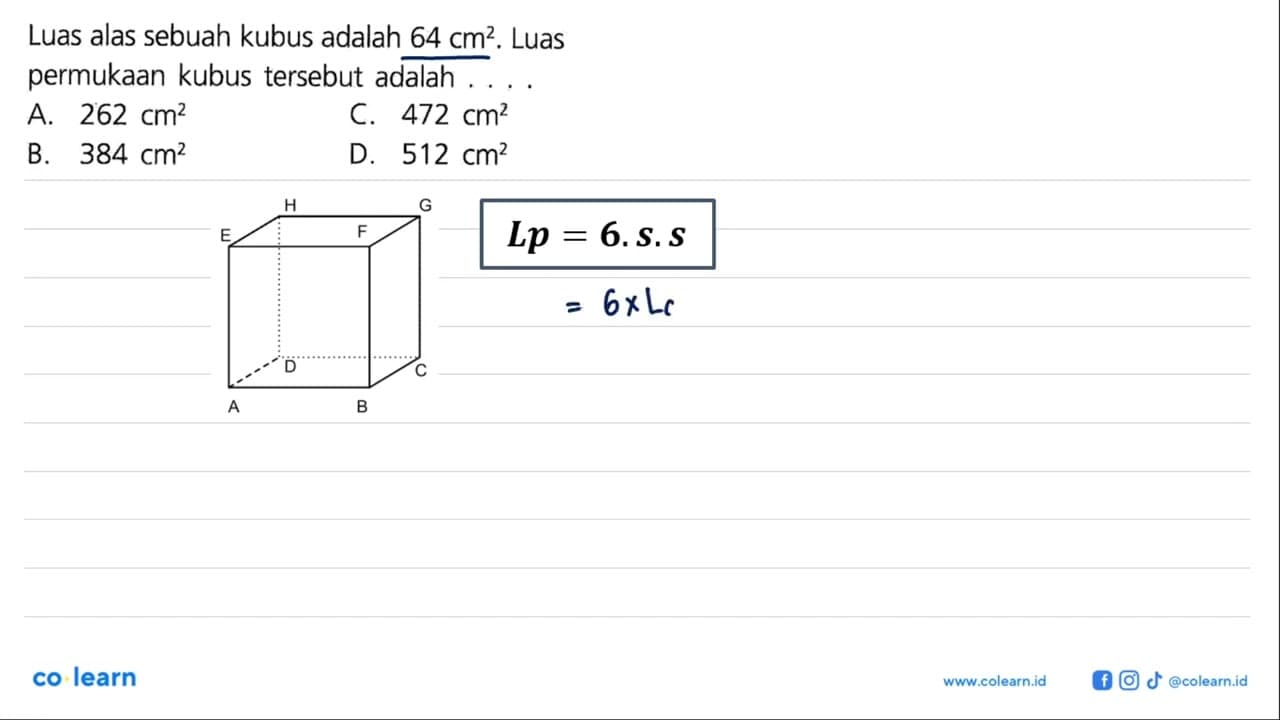 Luas alas sebuah kubus adalah 64 cm^2 . Luas permukaan