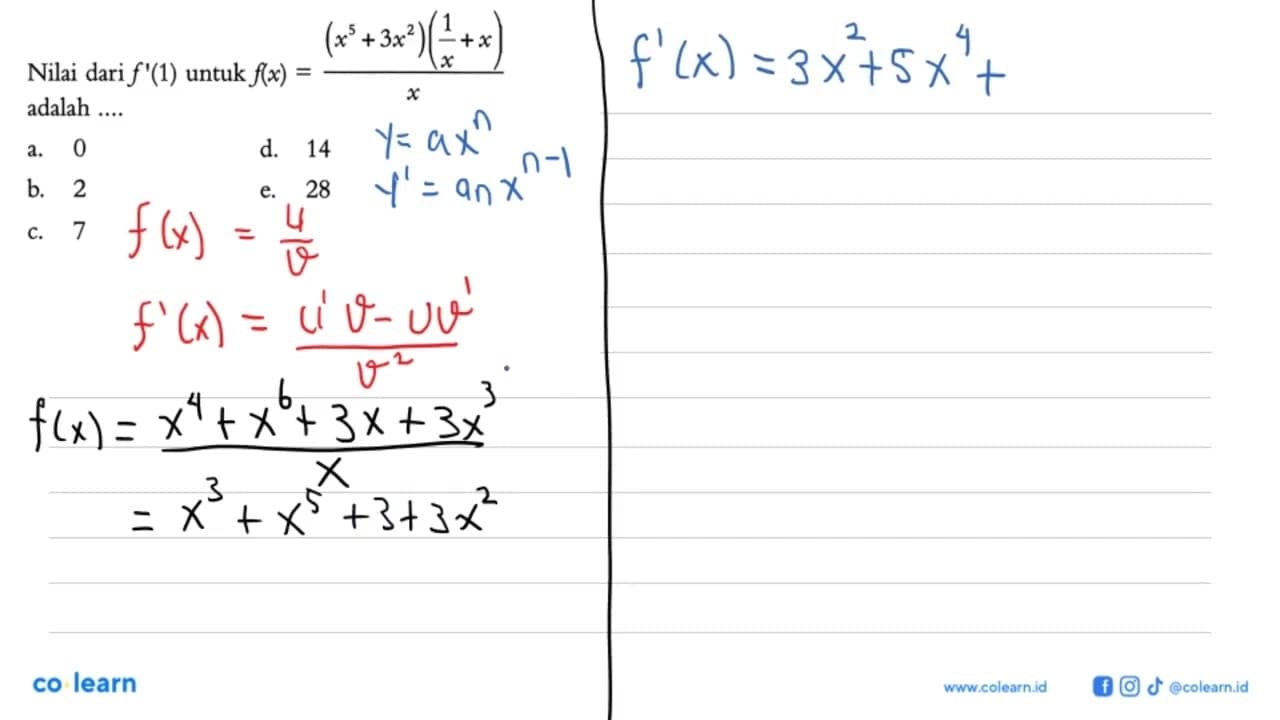 Nilai dari f'(1) untuk f(x)=(x^5+3x^2)(1/x+x)/x adalah ...