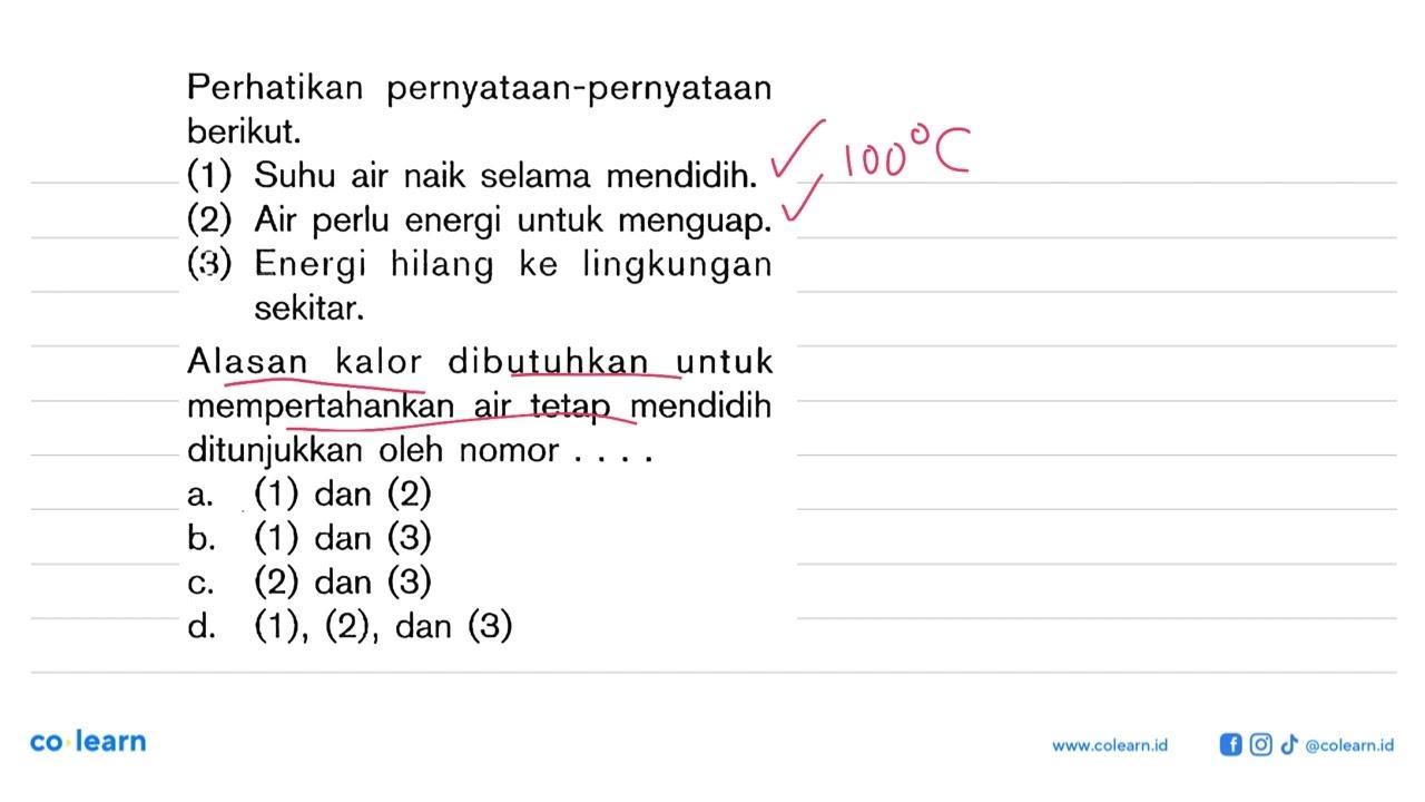 Perhatikan pernyataan-pernyataan berikut. (1) Suhu air naik