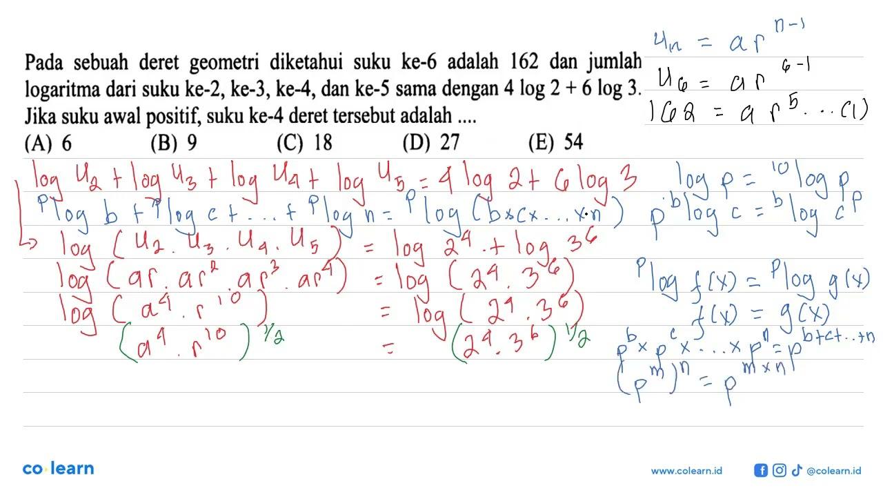 Pada sebuah deret geometri diketahui suku ke-6 adalah 162