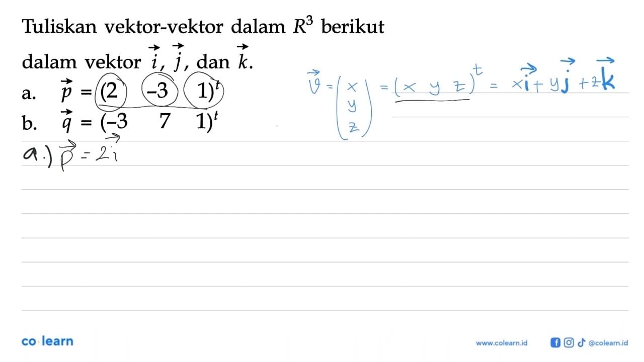 Tuliskan vektor-vektor dalam R^3 berikut dalam vektor i, j