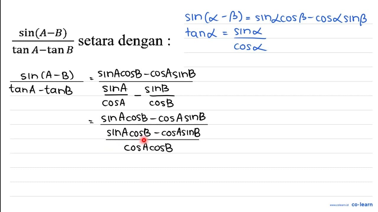 (sin (A-B))/(tan A-tan B) setara dengan :