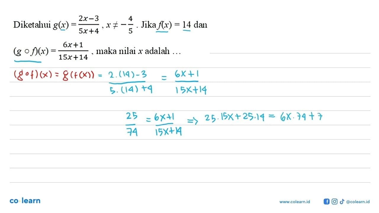 Diketahui g(x)=(2x-3)/5x+4, x =/=-4/5 . Jika f(x)=14 dan (g