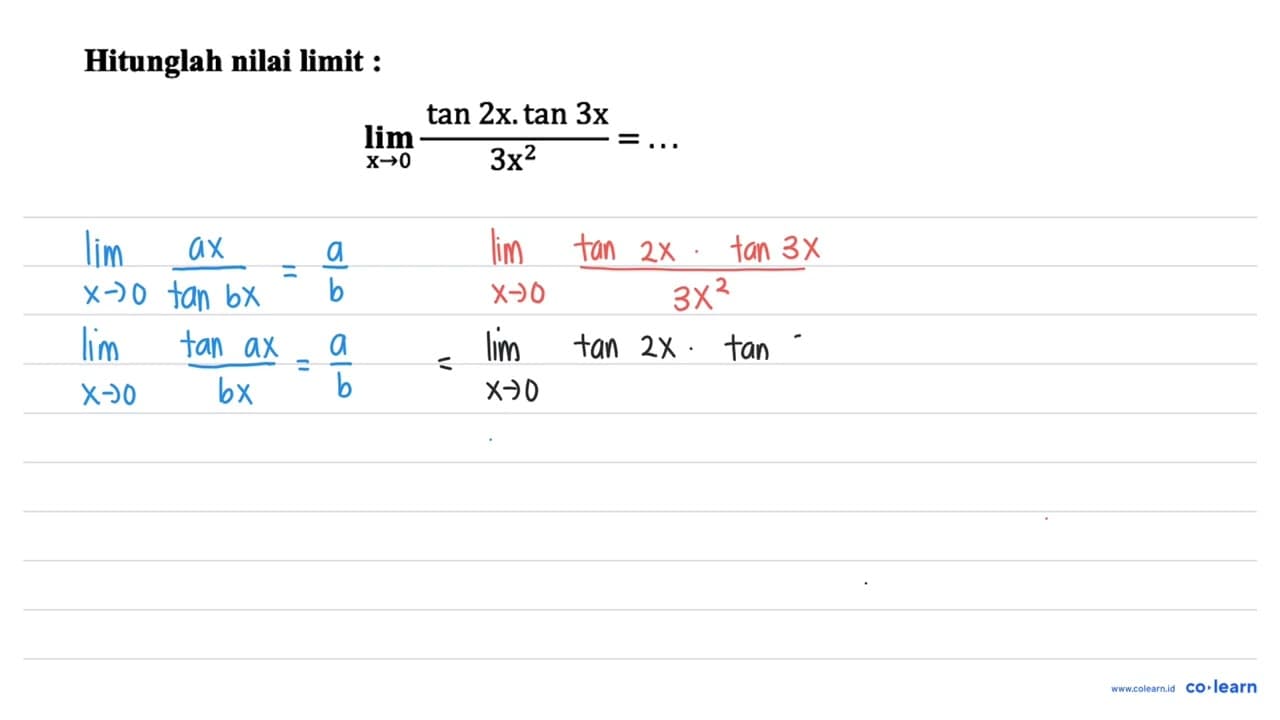 Hitunglah nilai limit : lim x -> 0 (tan 2 x . tan 3 x)/(3