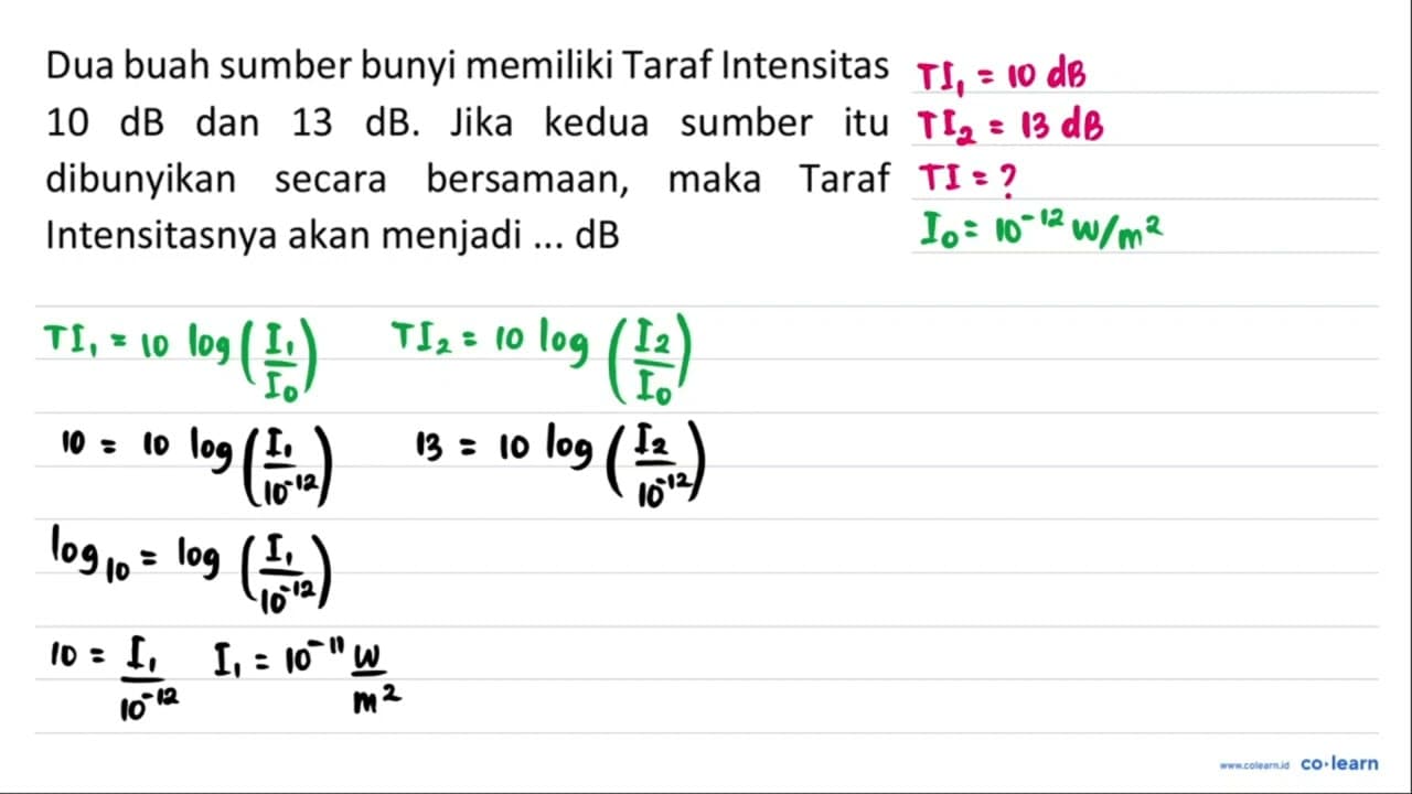 Dua buah sumber bunyi memiliki Taraf Intensitas 10 ~dB dan