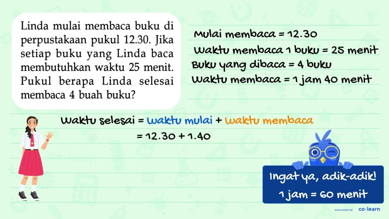 Linda mulai membaca buku di perpustakaan pukul 12.30. Jika