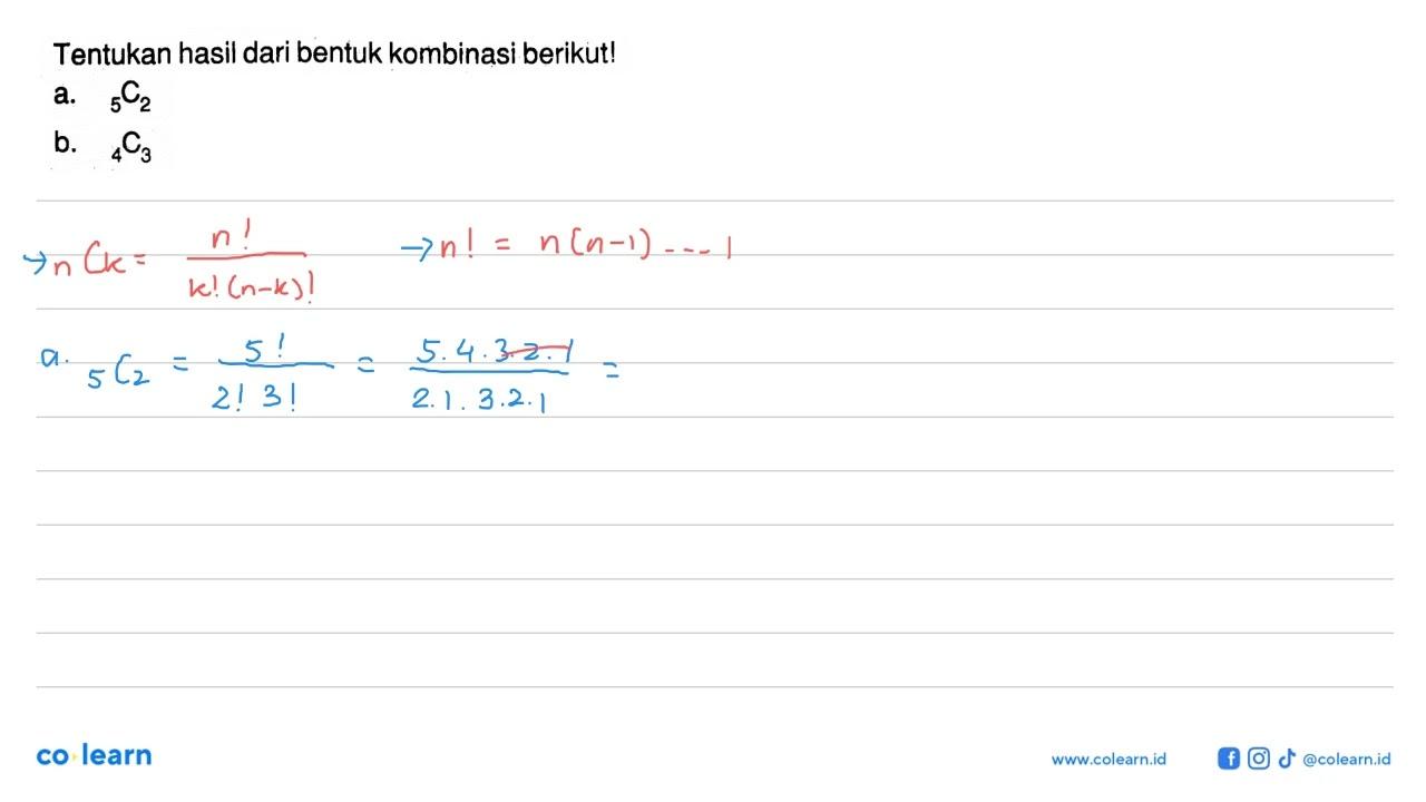 Tentukan hasil dari bentuk kombinasi berikut!a. 5 C 2b. 4 C