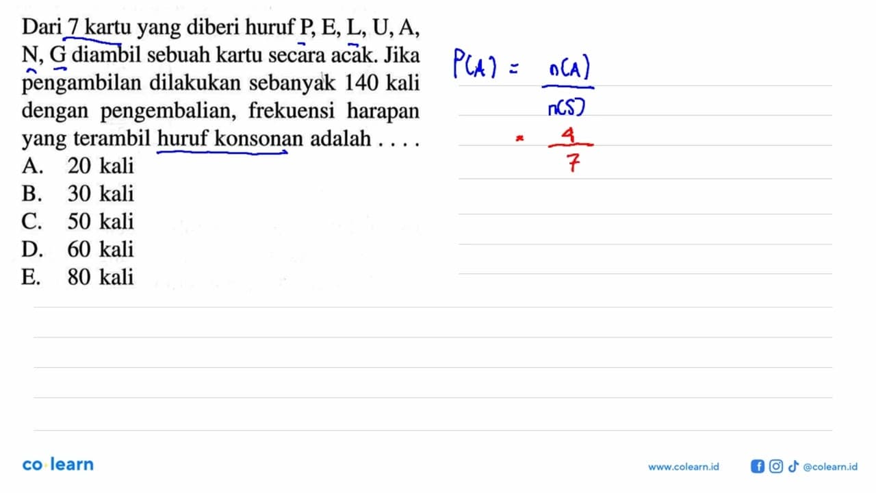 Dari 7 kartu yang diberi huruf P, E, L, U, A, N, G diambil