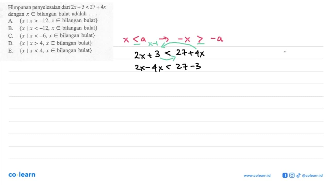 Himpunan penyelesaian dari 2x+3<27+4x dengan x e bilangan