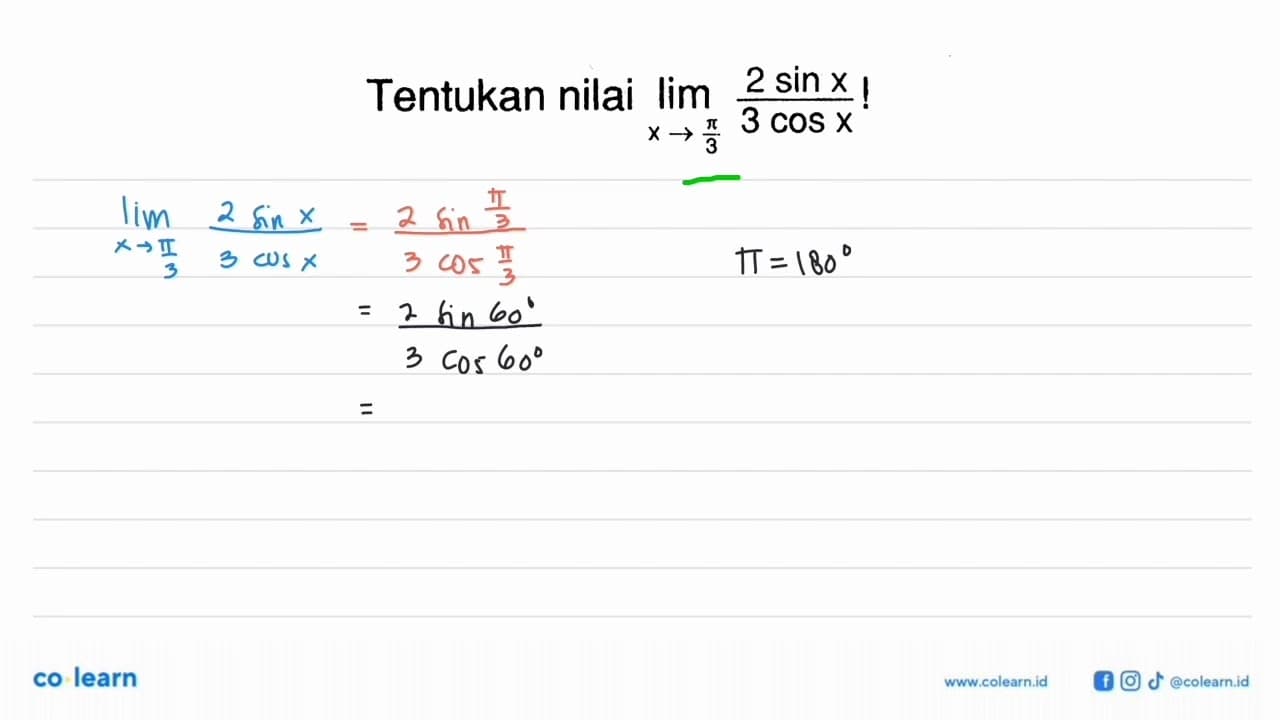 Tentukan nilai limit x->pi/3 2sin x/3cos x !