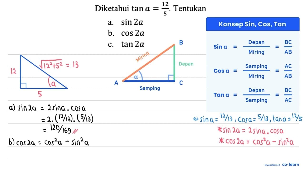 Diketahui tan a=12/5. Tentukan a. sin 2a b. cos 2a c. tan