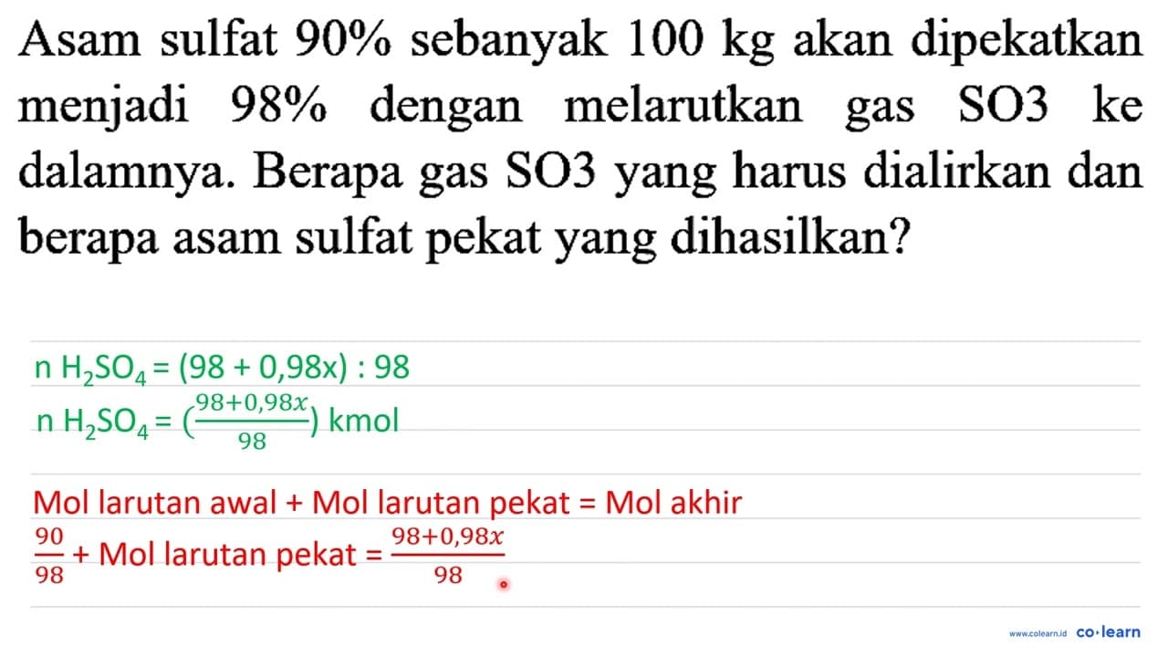 Asam sulfat 90 % sebanyak 100 kg akan dipekatkan menjadi 98