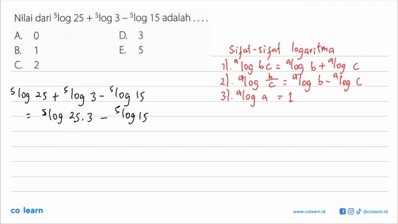 Nilai dari 5log25+5log3-5log15 adalah ...