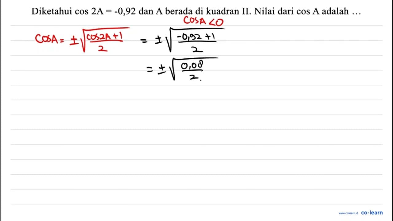 Diketahui cos 2 ~A=-0,92 dan A berada di kuadran II. Nilai