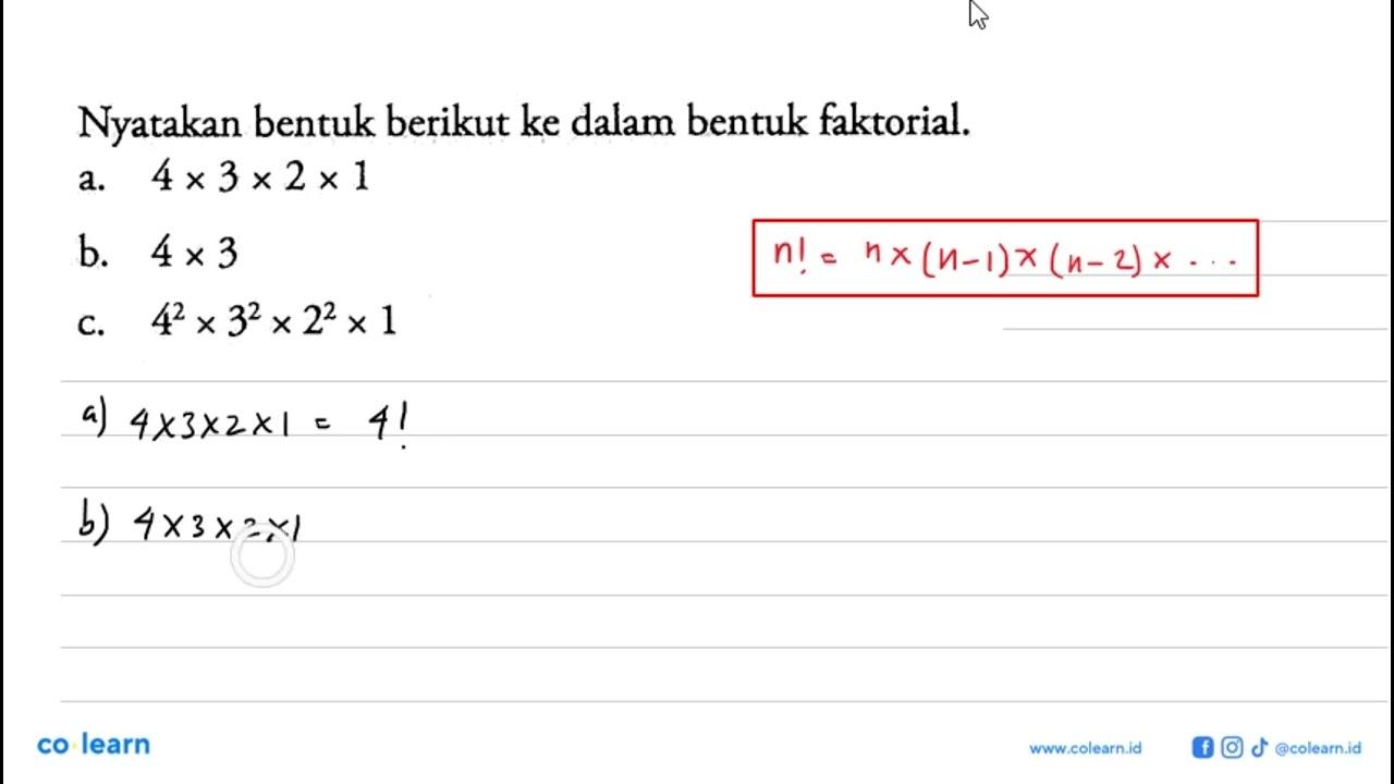 Nyatakan bentuk berikut ke dalam bentuk faktorial.a. 4 x 3