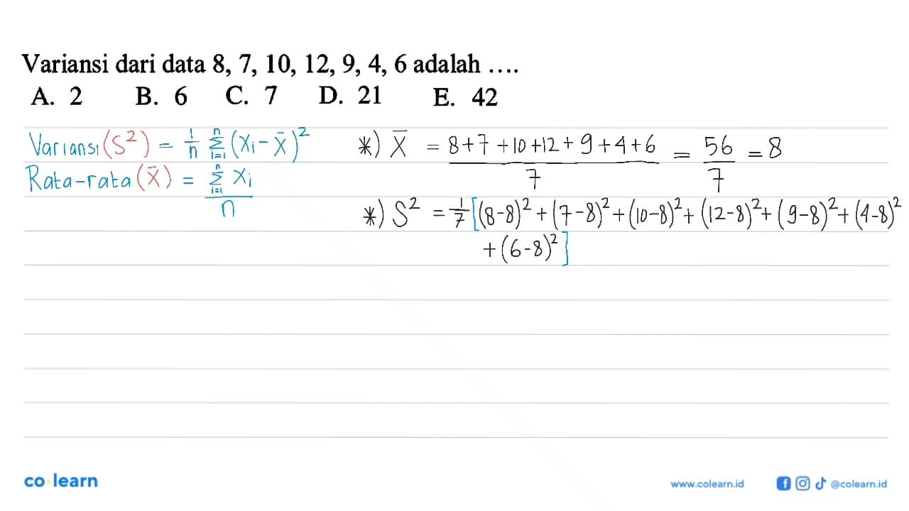 Variansi dari data 8, 7, 10, 12, 9, 4, 6 adalah ....