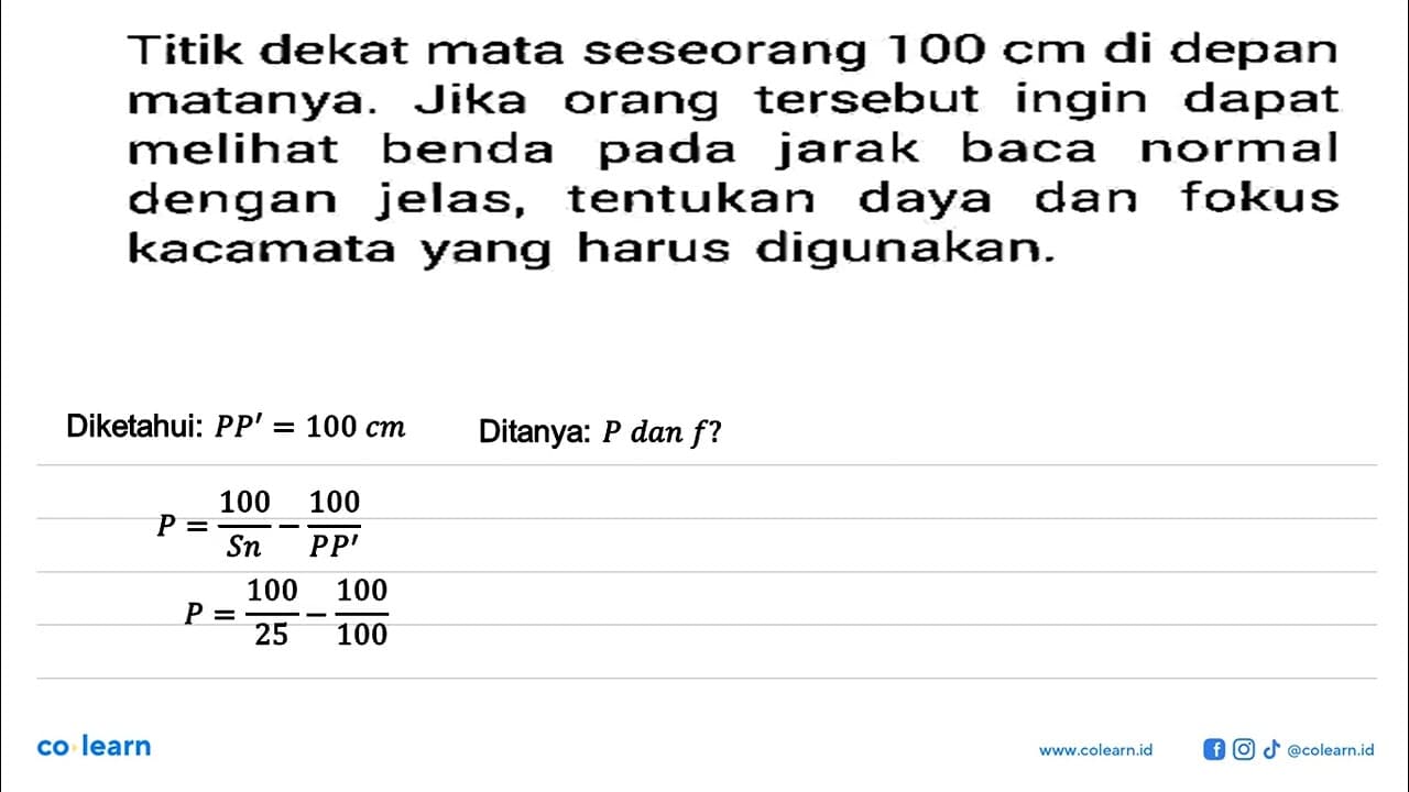 Titik dekat mata seseorang 100 cm di depan matanya. Jika