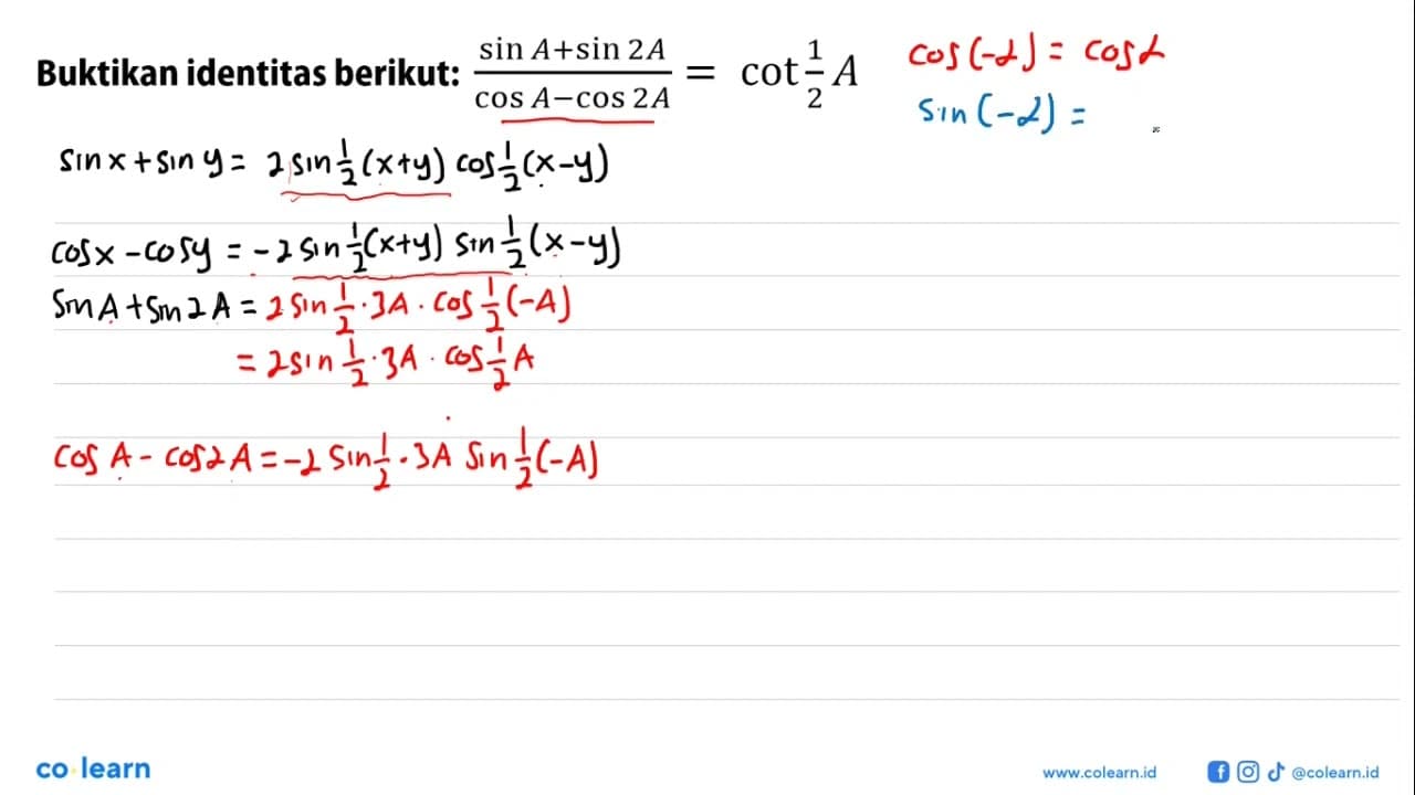 Buktikan identitas berikut: (sin A+sin 2A)/(cos A-cos 2A) =