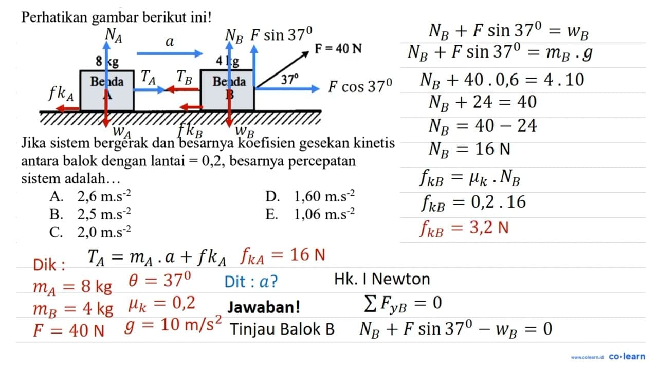 Perhatikan gambar berikut ini! F=40 N 8 kg 4 kg 37 Benda A