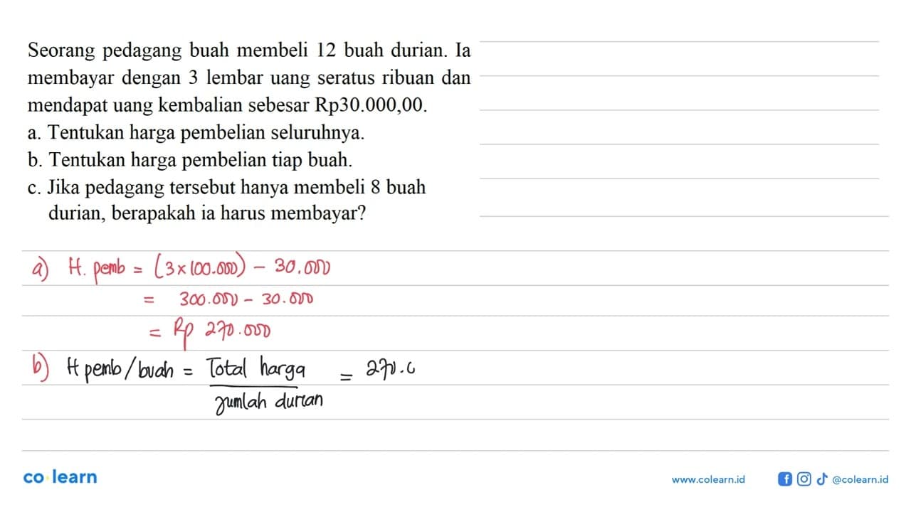 Seorang pedagang buah membeli 12 buah durian. Ia membayar