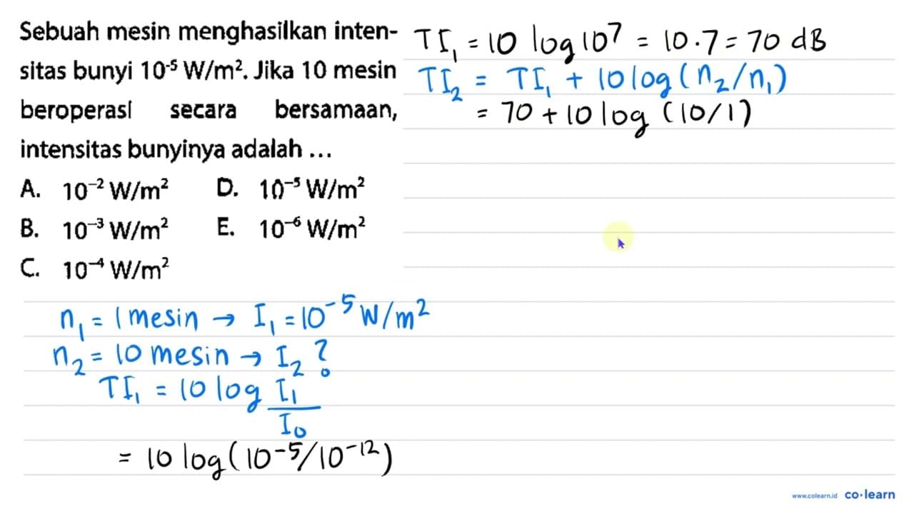 Sebuah mesin menghasilkan intensitas bunyi 10^(-5) W /