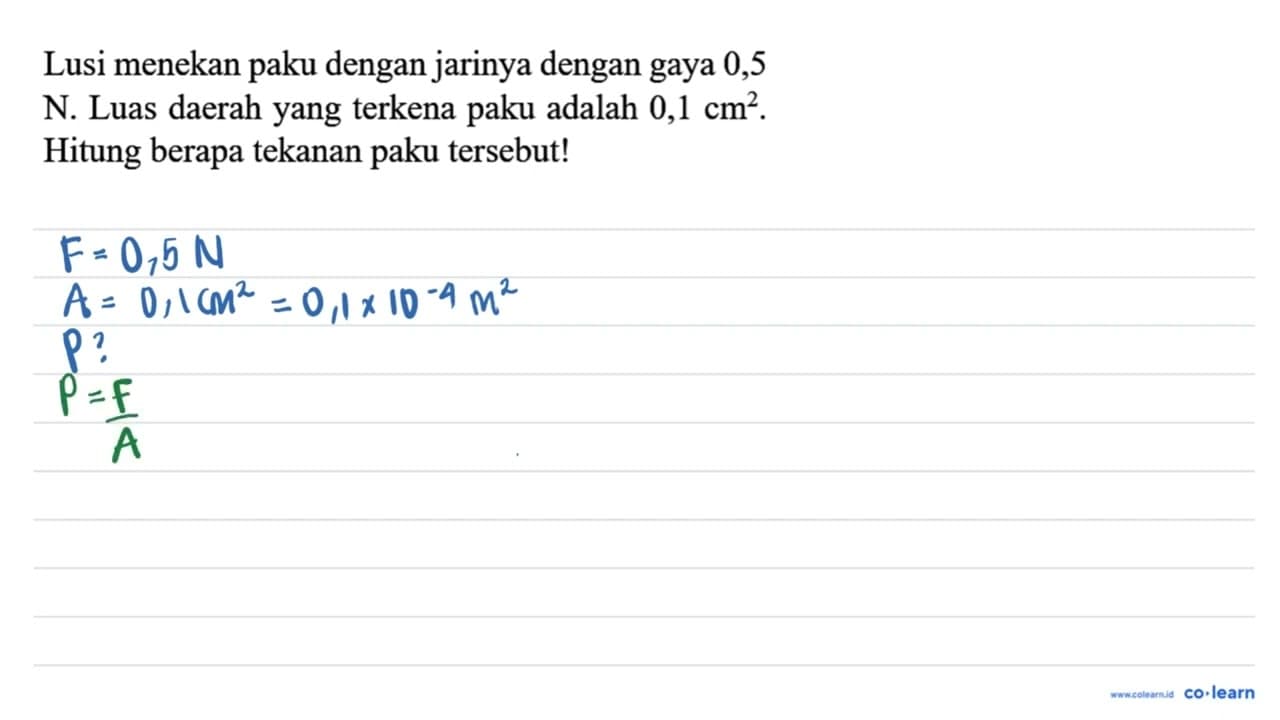 Lusi menekan paku dengan jarinya dengan gaya 0,5 N. Luas