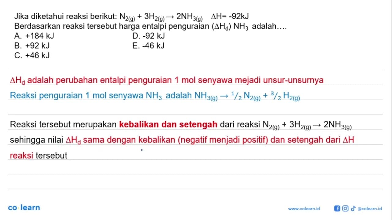 Jika diketahui reaksi berikut: N2(g)+3H2(g) -> 2NH3(g)