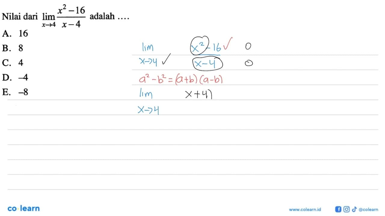 Nilai dari lim x -> 4 (x^2-16)/(x-4) adalah ...