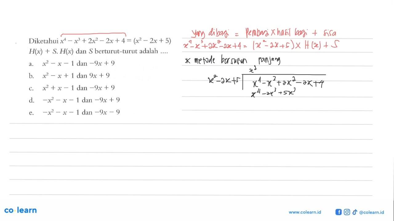 Diketahui x^4 - x^3 +2x^2 - 2x + 4 = (x^2 - 2x + 5) H(x) +