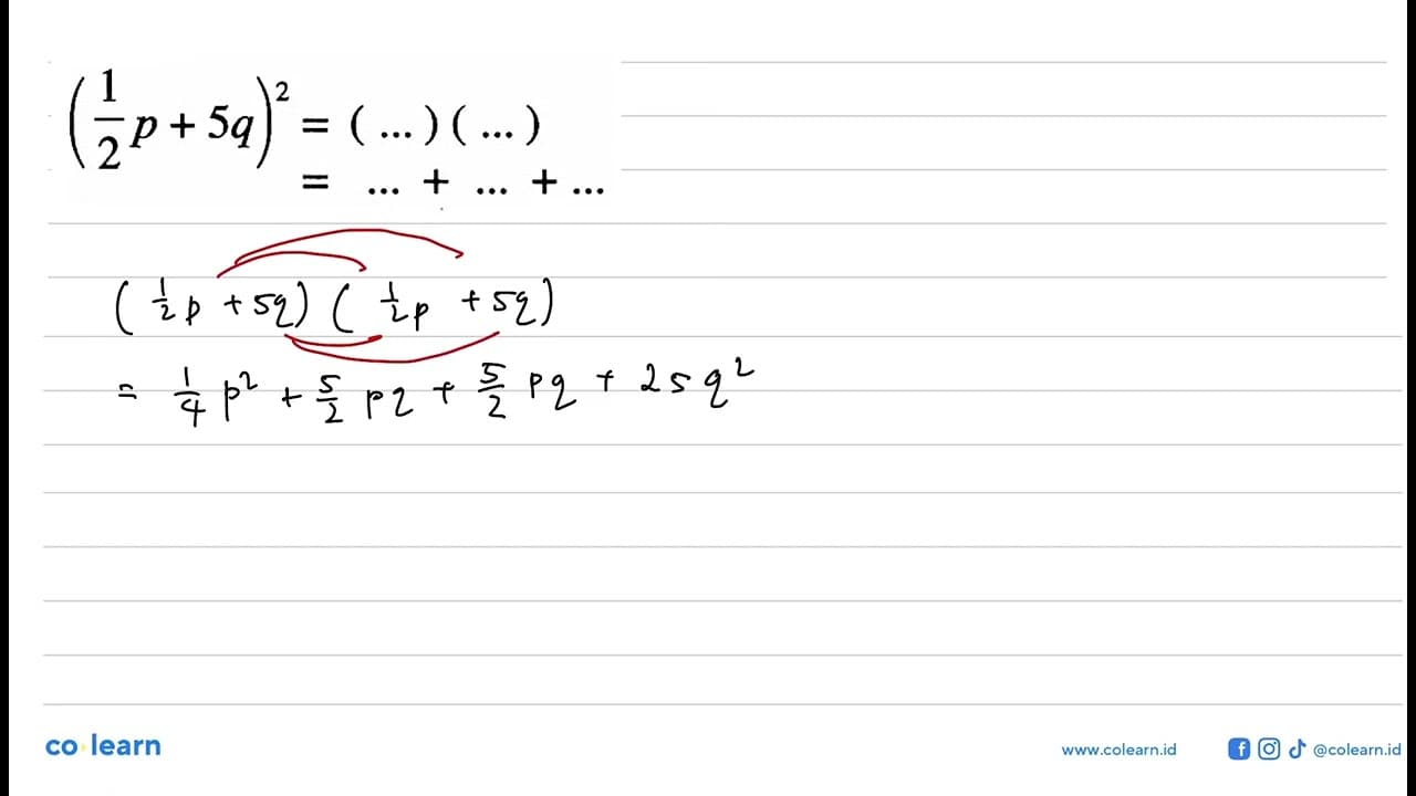 (1/2p + 5q)^2 =(...)(...) =...+...+...