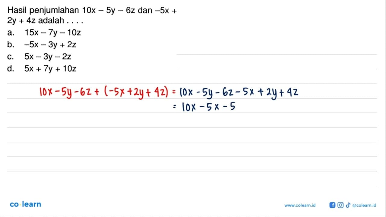 Hasil penjumlahan 10x - 5y - 6z dan -5x + 2y + 4z