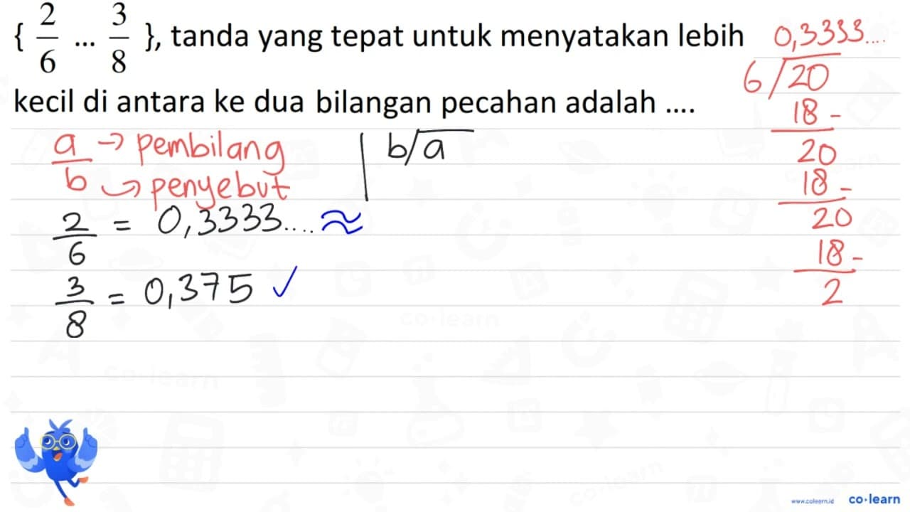 {(2)/(6) ... (3)/(8)} , tanda yang tepat untuk menyatakan