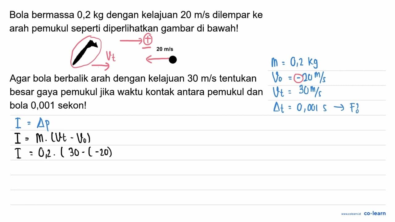 Bola bermassa 0,2 kg dengan kelajuan 20 m / s dilempar ke